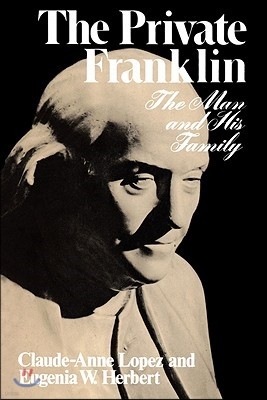 The Private Franklin: The Man and His Family