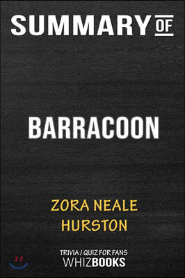 Summary of Barracoon: The Story of the Last Black Cargo: Trivia/Quiz for Fans
