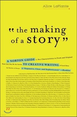 The Making of a Story: A Norton Guide to Creative Writing