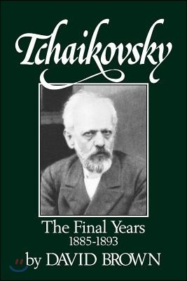 Tchaikovsky: The Final Years 1855-1893