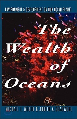 The Wealth of Oceans: Environment and Development on Our Ocean Planet