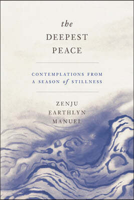 The Deepest Peace: Contemplations from a Season of Stillness