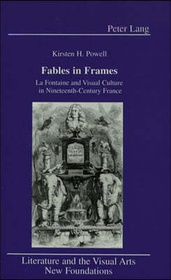 Fables in Frames: La Fontaine and Visual Culture in Nineteenth-Century France