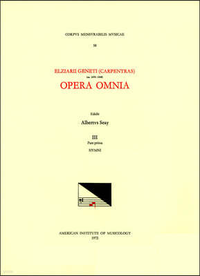 CMM 58 Elzear Genet (Carpentras) (Ca. 1470-1548), Opera Omnia, Edited by Albert Seay in 5 Volumes. Vol. III, Part 1: Hymni: Volume 58