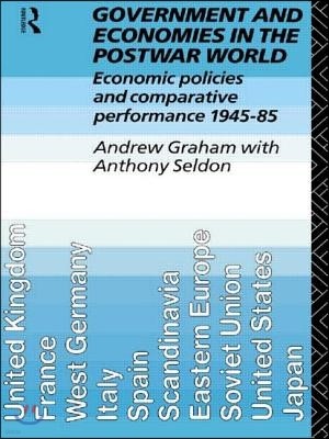 Government and Economies in the Postwar World: Economic Policies and Comparative Performance, 1945-85