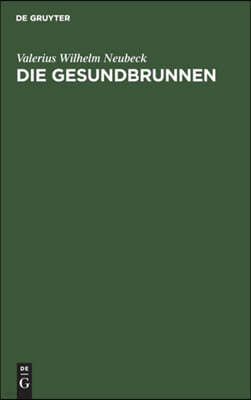 Die Gesundbrunnen: Ein Gedicht in 4 Gesängen