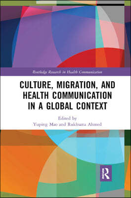 Culture, Migration, and Health Communication in a Global Context