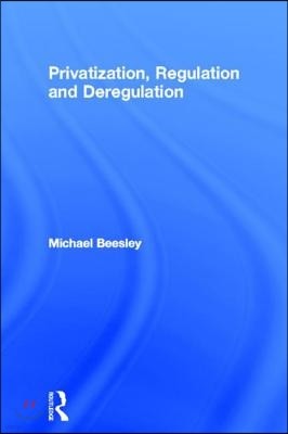 Privatization, Regulation and Deregulation