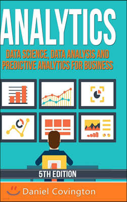 Analytics: Data Science, Data Analysis and Predictive Analytics for Business