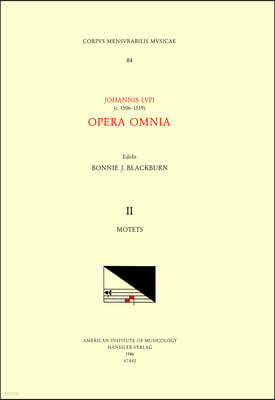 CMM 84 Johannes Lupi, Opera Omnia, Edited by Bonnie Blackburn in 3 Volumes. Vol. II Motets: Volume 84