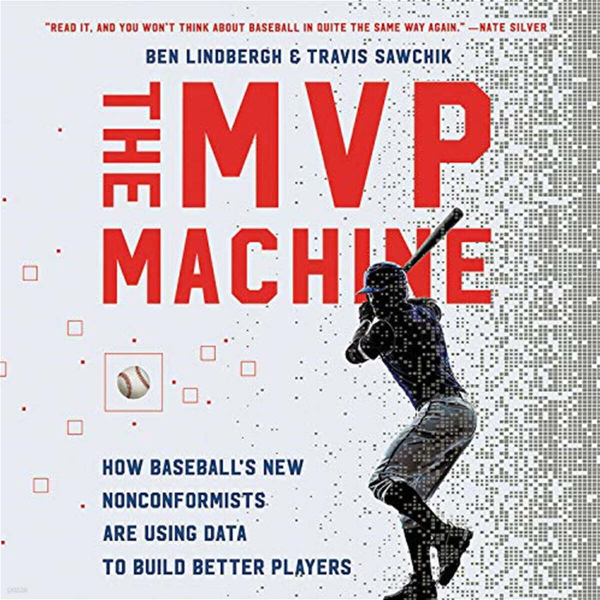 The MVP Machine: How Baseball's New Nonconformists Are Using Data to Build Better Players
