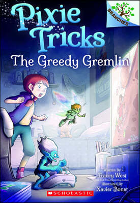The Greedy Gremlin: A Branches Book (Pixie Tricks #2): Volume 2