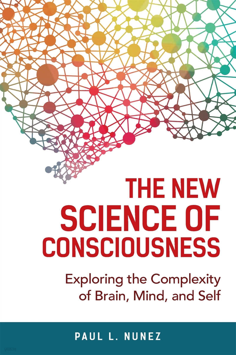 The New Science of Consciousness: Exploring the Complexity of Brain, Mind, and Self