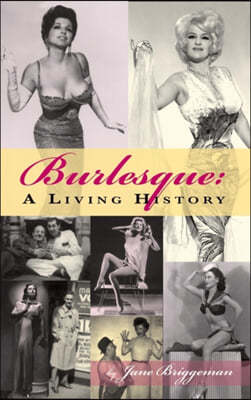 Burlesque: A Living History (Hardback)