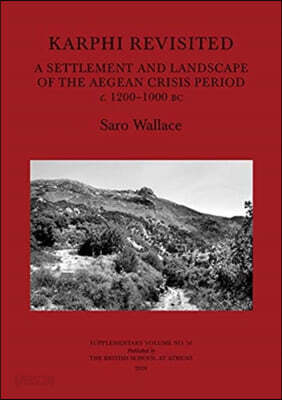 Karphi Revisited: A Settlement and Landscape of the Aegean Crisis Period C. 1200-1000 BC