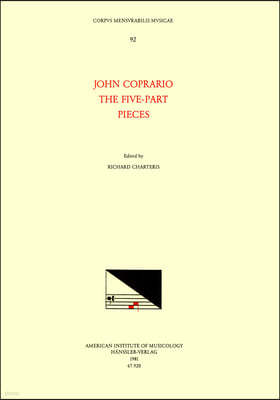 CMM 92 John Coprario (Ca. 1570-1626), the Five-Part Pieces, Edited by Richard Charteris: Volume 92