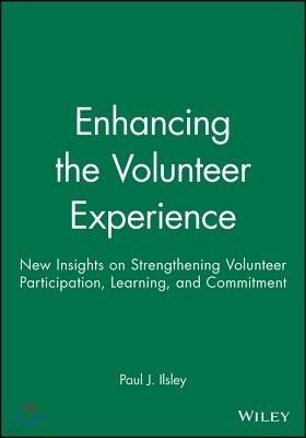 Enhancing the Volunteer Experience: New Insights on Strengthening Volunteer Participation, Learning, and Commitment