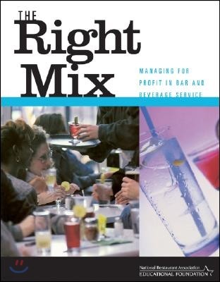 The Right Mix: Managing for Profit in Bar and Beverage Service