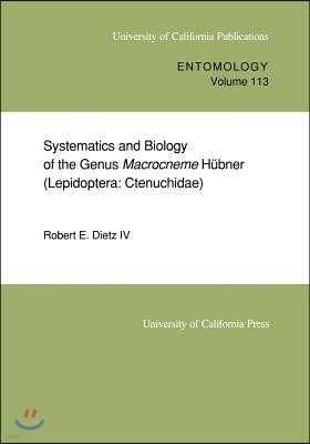 Systematics and Biology of the Genus Macrocneme Hubner (Lepidoptera: Ctenuchidae): Volume 113