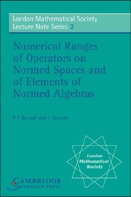 Numerical Ranges of Operators on Normed Spaces and of Elements of Normed Algebras