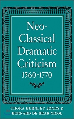 Neo-Classical Dramatic Criticism 1560-1770