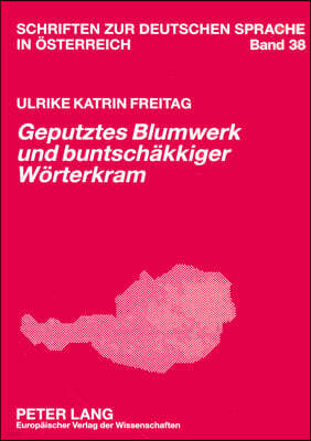 «Geputztes Blumwerk und buntschaekkiger Woerterkram»