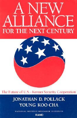 A New Alliance for the Next Century: The Future of U.S.--Korean Security Cooperation
