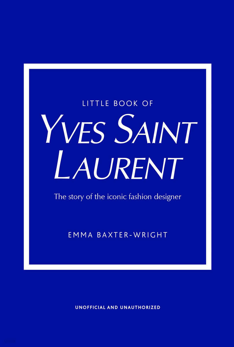 Little Book of Yves Saint Laurent: The Story of the Iconic Fashion House