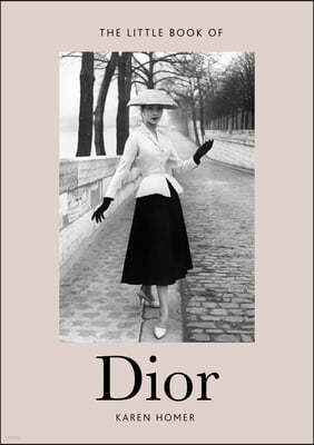 Little Book of Dior: The Story of the Iconic Fashion House