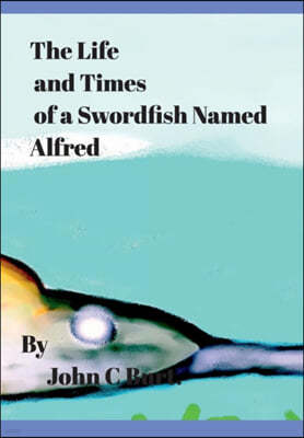 The Life and Times of a Swordfish Named Alfred.