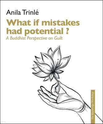 What If Mistakes Were Productive ?: A Buddhist Perspective on Guilt