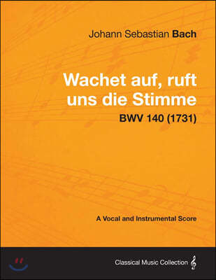 Wachet auf, ruft uns die Stimme - A Vocal and Instrumental Score BWV 140 (1731)