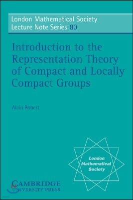 Introduction to the Representation Theory of Compact and Locally Compact Groups