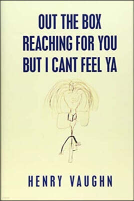 Xlibris Us Out the Box Reaching for You but I Cant Feel Ya