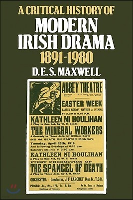 A Critical History of Modern Irish Drama 1891-1980