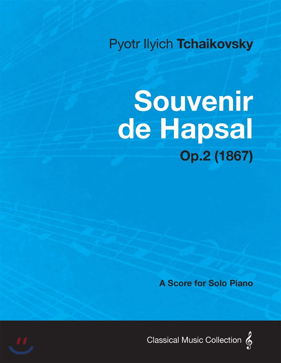 Souvenir de Hapsal A Score for Solo Piano Op.2 (1867) 예스24