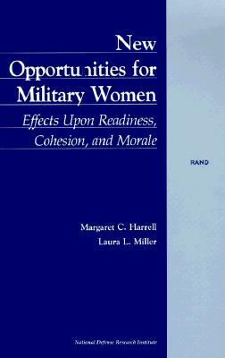 New Opportunities for Military Women: Effects Upon Readiness, Cohesion, and Morals