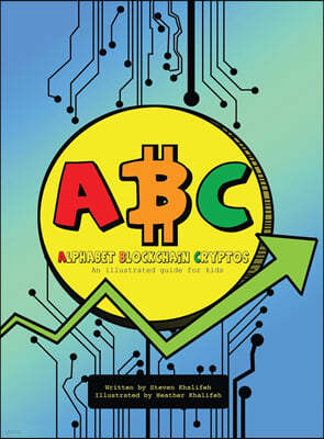 Alphabet Blockchain Cryptos: An illustrated learning guide for kids.