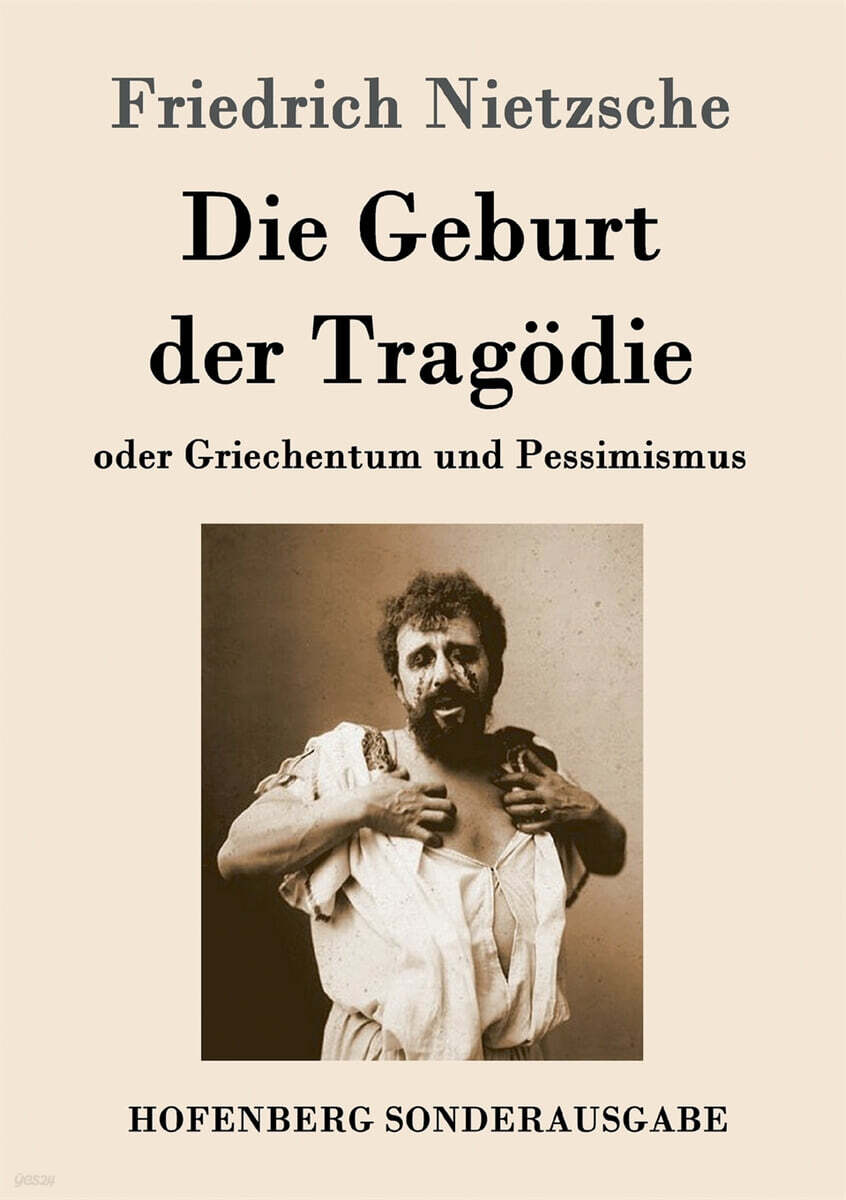 Die Geburt der Tragodie: oder Griechentum und Pessimismus