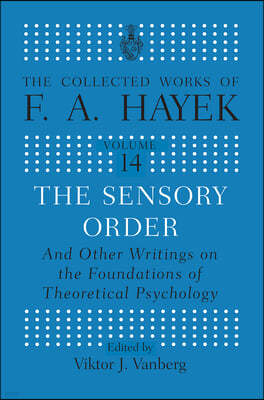 Sensory Order and Other Writings on the Foundations of Theoretical Psychology