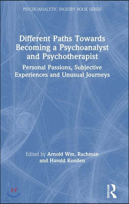 Different Paths Towards Becoming a Psychoanalyst and Psychotherapist: Personal Passions, Subjective Experiences and Unusual Journeys