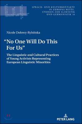 "No One Will Do This For Us".: The Linguistic and Cultural Practices of Young Activists Representing European Linguistic Minorities