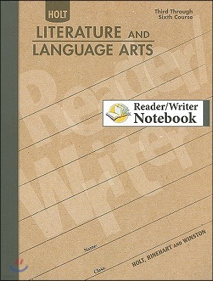 Holt Literature and Language Arts Reader/Writer Notebook: Third Through Sixth Course