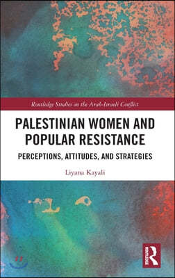 Palestinian Women and Popular Resistance