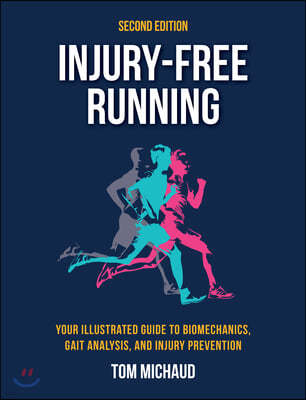 Injury-Free Running, Second Edition: Your Illustrated Guide to Biomechanics, Gait Analysis, and Injury Prevention