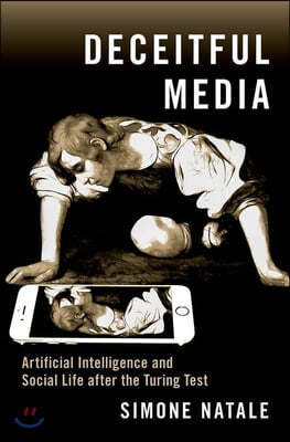 Deceitful Media: Artificial Intelligence and Social Life After the Turing Test