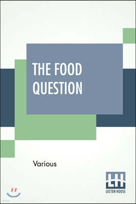 The Food Question: Health And Economy By Eight Specialists