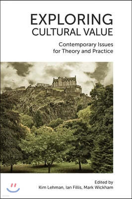 Exploring Cultural Value: Contemporary Issues for Theory and Practice