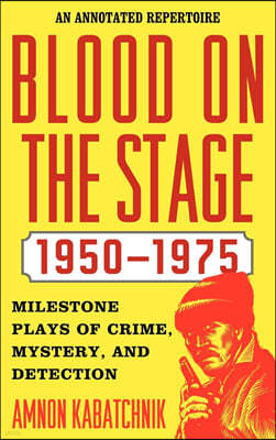 Blood on the Stage, 1950-1975: Milestone Plays of Crime, Mystery and Detection