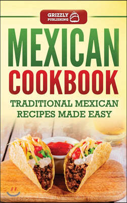 Mexican Cookbook: Traditional Mexican Recipes Made Easy